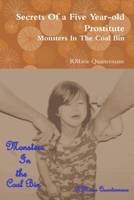 Secrets of a Five Year-old Prostitute, Monsters in the Coal Bin 1257631349 Book Cover