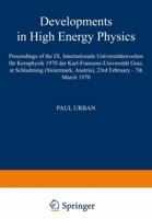 Developments in High Energy Physics: Proceedings of the IX. Internationale Universitätswochen für Kernphysik 1970 der Karl-Franzens-Universität Graz, ... Austria), 23rd February - 7th March 1970 3709158370 Book Cover