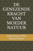 DE GENEZENDE KRACHT VAN MOEDER NATUUR B0C6NZD6Z1 Book Cover