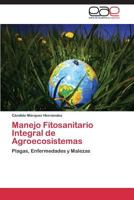 Manejo Fitosanitario Integral de Agroecosistemas 3846573116 Book Cover