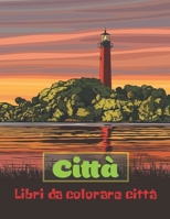 Città: Libri da colorare città (Libro antistress da colorare per adulti con disegni rilassanti) B08B379G72 Book Cover