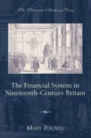 The Financial System in Nineteenth-Century Britain (Victorian Archive Series)