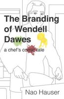 The Branding of Wendell Dawes: A Chef's Comic Tale 1798232081 Book Cover