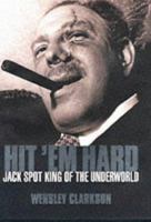 Hit 'Em Hard: Jack Spot, King of the Underworld 0007124406 Book Cover