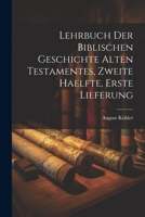 Lehrbuch der Biblischen Geschichte Alten Testamentes, zweite Haelfte, erste Lieferung 102189074X Book Cover