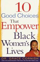 10 Good Choices That Empower Black Women's Lives 060980717X Book Cover