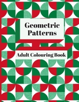 Geometric Patterns Adult Colouring Book: 90 Geometric Designs & Patterns To Aid Relaxation and Stress Release B08GLJ3CPK Book Cover