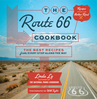 The Route 66 Cookbook: The Best Recipes from Every Stop Along the Way 076039363X Book Cover