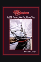 Boston and My Personal, One-Day, History Tour 1081980788 Book Cover