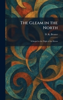 The Gleam in the North: A Sequel to the Flight of the Heron 1025347862 Book Cover