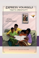 Express Yourself: Timi's Creativity 1916542123 Book Cover
