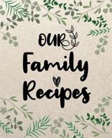 Our Family Recipes: 100 Blank Recipe Journal To Write In Recipe Books For Everyone, Empty Blank Recipe Book To Collect The Favorite Recipes You Love In Your Own Custom Cookbook 1798902834 Book Cover