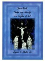 Christ-Walk, Finding True Worship & the Kingdom of God 1585004456 Book Cover