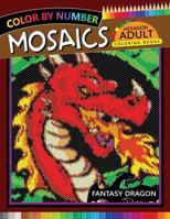 Fantasy Dragon Mosaics Hexagon Coloring Books: Color by Number for Adults Stress Relieving Design (Mosaics Hexagon Color by Number) 1720024383 Book Cover