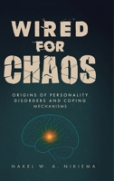 Wired for chaos - Origins of personality disorders and coping mechanisms 196837017X Book Cover