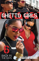 Ghetto Girls 6: Back in the Days 1935883372 Book Cover