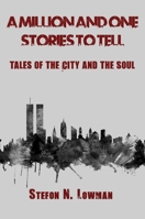 A Million And One Stories To Tell: Tales Of The City & The Soul 0578527278 Book Cover