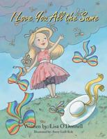 I Love You All the Same 1491836202 Book Cover