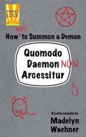 Quomodo Daemon (Non) Arcessitur: A Latin Novella: How (Not) to Summon a Demon (Latin Edition) B0GF1F6R6W Book Cover