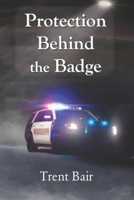 Protection Behind the Badge 1078323283 Book Cover