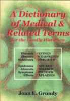 A Dictionary of Medical and Related Terms for the Family Historian 0955345006 Book Cover