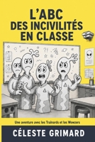 L’ABC des incivilités en classe: Une aventure avec les Traînards et les Wowzers (Incivility: Cautionary Tales of Draggles and Wowzers) (French Edition) 106757557X Book Cover