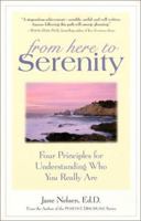 From Here to Serenity: Four Principles for Understanding Who You Really Are 0761524193 Book Cover