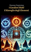I Cavalieri FAAT: Il Risveglio degli Elementi (Italian Edition) 1326876481 Book Cover