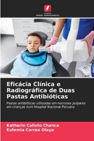 Eficácia Clínica e Radiográfica de Duas Pastas Antibióticas (Portuguese Edition) 6206648087 Book Cover