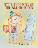 Little Lion Puts on the Armor of God B0CT6626SF Book Cover