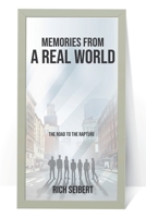 Memories From A Real World: The Road To The Rapture 1662407580 Book Cover