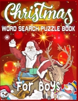 Christmas Word Search Puzzle Book For Boys: Exercise your brain and fill your heart with Christmas spirit - A Brain Games For Smart Boys 1672093171 Book Cover