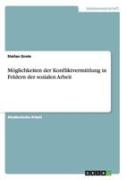 Moglichkeiten Der Konfliktvermittlung in Feldern Der Sozialen Arbeit 3656734526 Book Cover