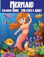 Mermaid Coloring Book for Kids & Adult: Mermaid Coloring Book for Kids, Adults and Teens Cute Creative Mermaid Relaxing, Inspiration for Grown-Ups 1721744770 Book Cover