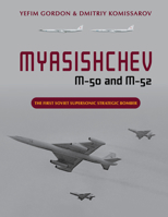 Myasishchev M-50 and M-52: The First Soviet Supersonic Strategic Bomber 0764366424 Book Cover