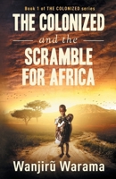 THE COLONIZED: And the Scramble for Africa 1954423047 Book Cover