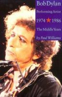 Bob Dylan Performing Artist 1974-1986: The Middle Years 0887331424 Book Cover