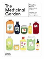 The Medicinal Garden: Treat, feed and soothe straight from your garden /anglais 1760764264 Book Cover