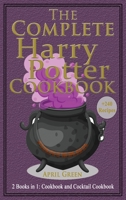 The Complete Harry Potter Cookbook: 2 books in 1: Cookbook And Cocktail Cookbook. +240 Amazing recipes inspired by the Wizarding World of Harry Potter. 1802327983 Book Cover