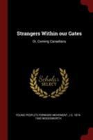 Strangers Within Our Gates: Or Coming Canadians 101604576X Book Cover