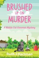 Brushed Up On Murder: A Mobile Cat Groomer Mystery 1685123252 Book Cover