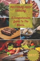 Mastering meat cookery: The comprehensive guide to the basics B0CV178BS7 Book Cover