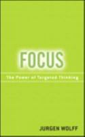 Focus: The Power of Targeted Thinking 0273715445 Book Cover