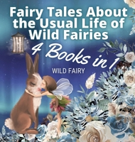 Fairy Tales About the Usual Life of Wild Fairies: 4 Books in 1 9916654298 Book Cover