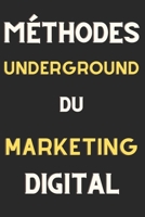 Méthodes Underground Du Marketing Digital: Techniques éprouvées pour devancer la concurrence B0DXVP91GL Book Cover
