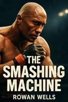 THE SMASHING MACHINE: The Smashing Machine: The Rise, Fall, and Redemption of an MMA Legend B0FRXXY2M4 Book Cover