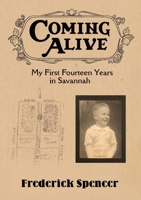 Coming Alive: My First Fourteen Years in Savannah B0DT4ZJQP8 Book Cover