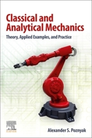 Classical and Analytical Mechanics: Theory, Applied Examples, and Practice 0323898165 Book Cover