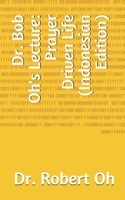 Dr. Bob Oh's Lecture: Prayer Driven Life (Indonesian Edition) B0858TTJRD Book Cover