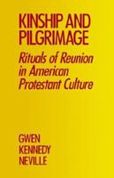 Kinship and Pilgrimage: Rituals of Reunion in American Protestant Culture 0195043383 Book Cover